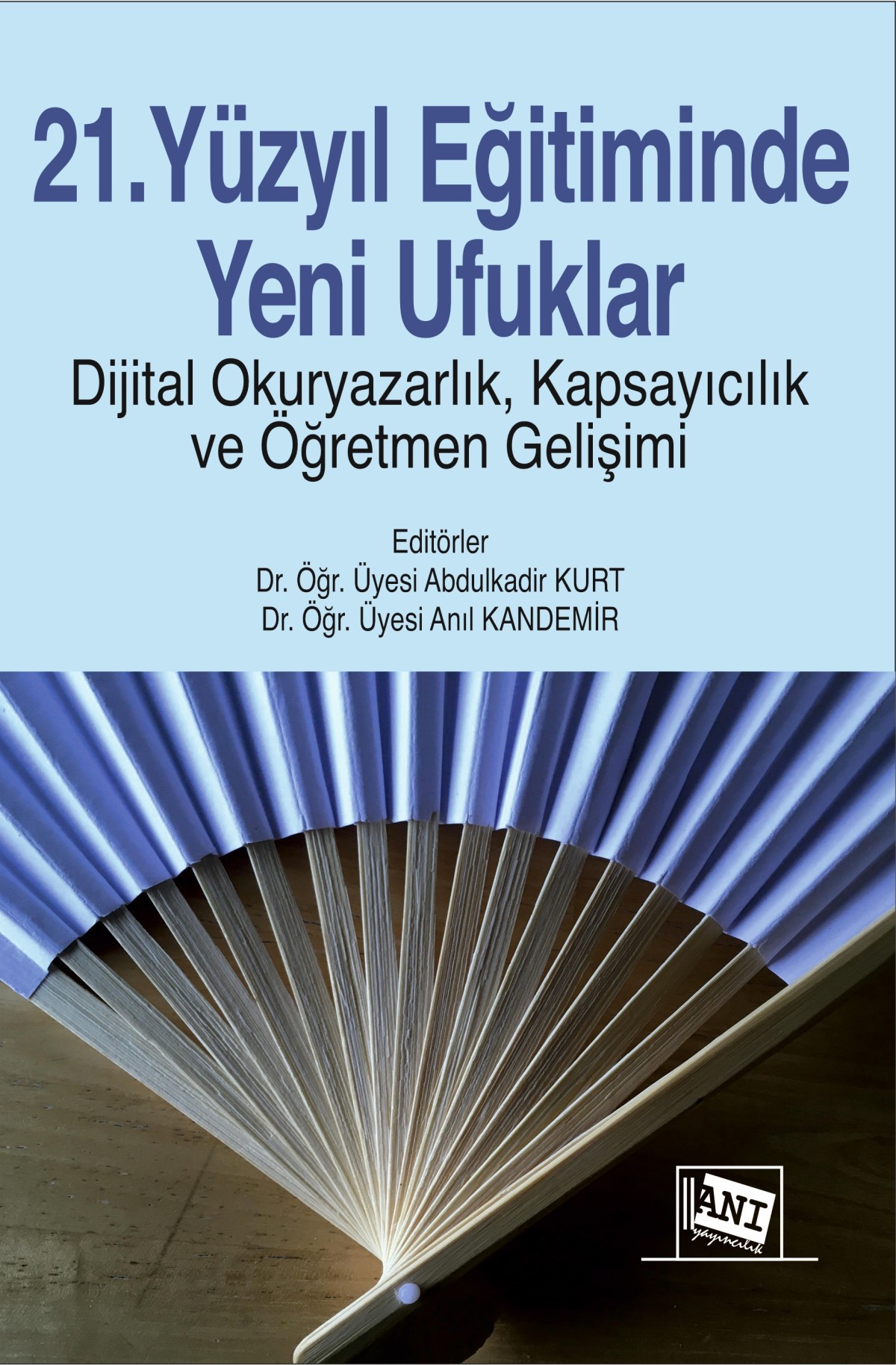 21. Yüzyıl Eğitiminde Yeni Ufuklar Dijital Okuryazarlık, Kapsayıcılık ve Öğretmen Gelişimi