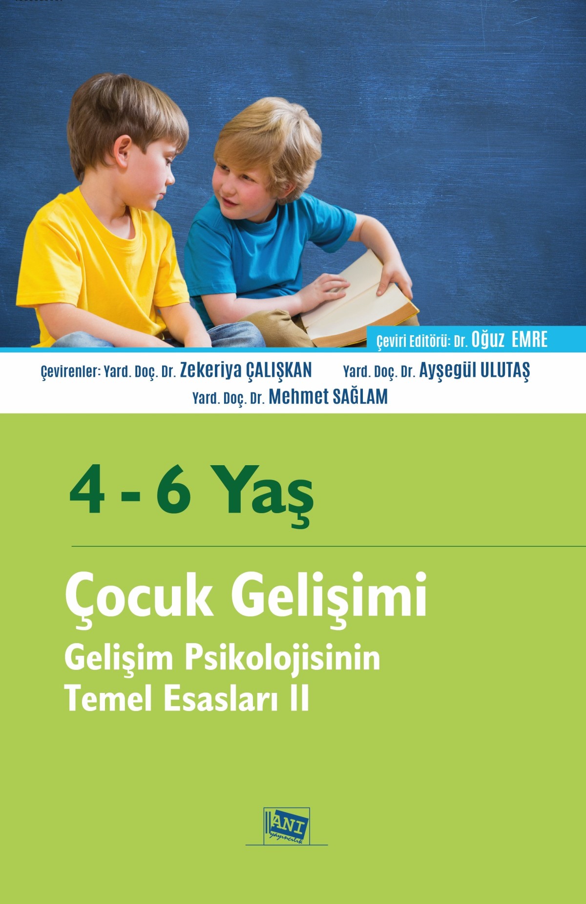 4-6 Yaş Çocuk Gelişimi Gelişim Psikolojisinin Temel Esasları II 4-6 Yaş Çocuk Gelişimi Gelişim Psikolojisinin Temel Esasları II