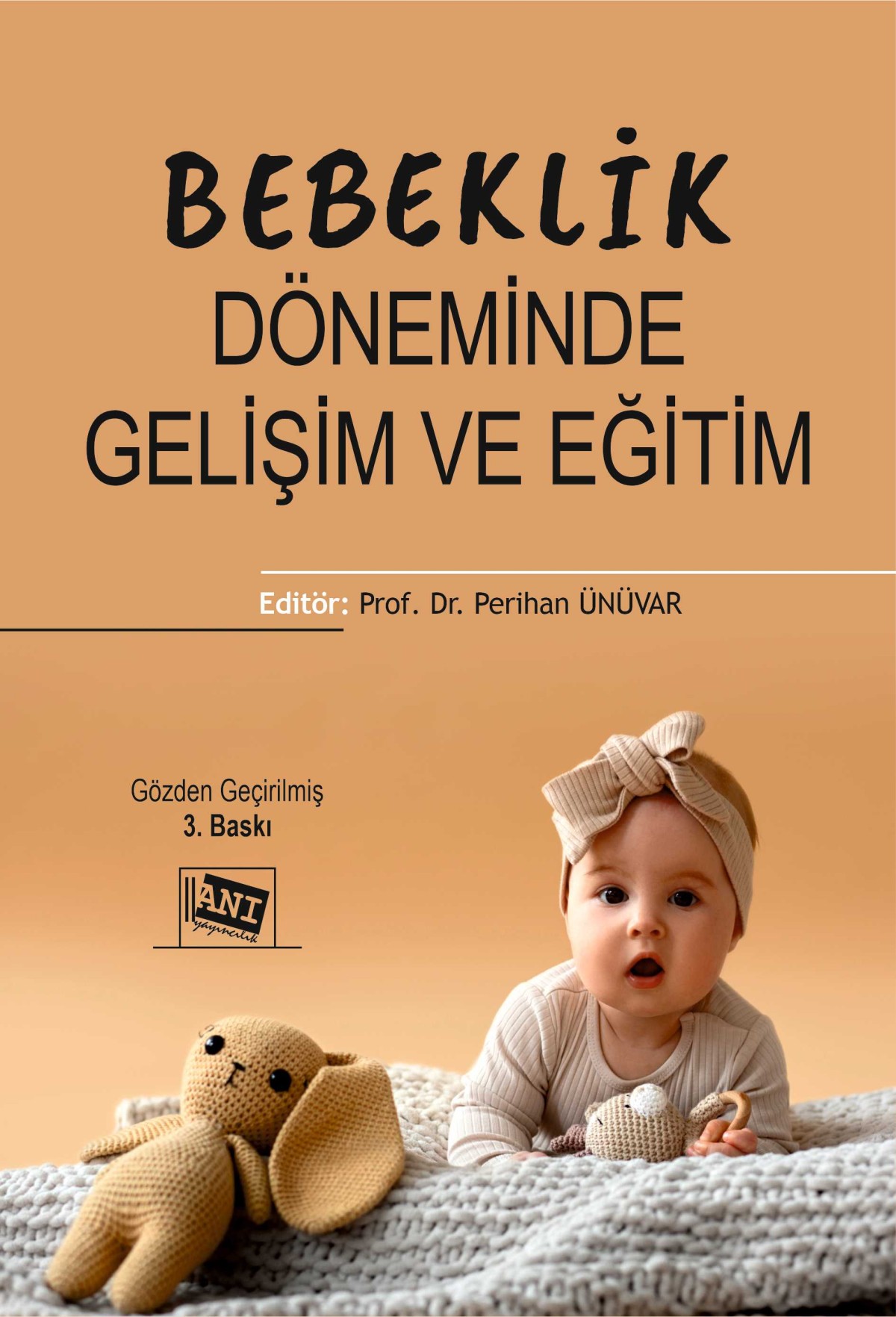 Bebeklik Döneminde Gelişim ve Eğitim Bebeklik Döneminde Gelişim ve Eğitim