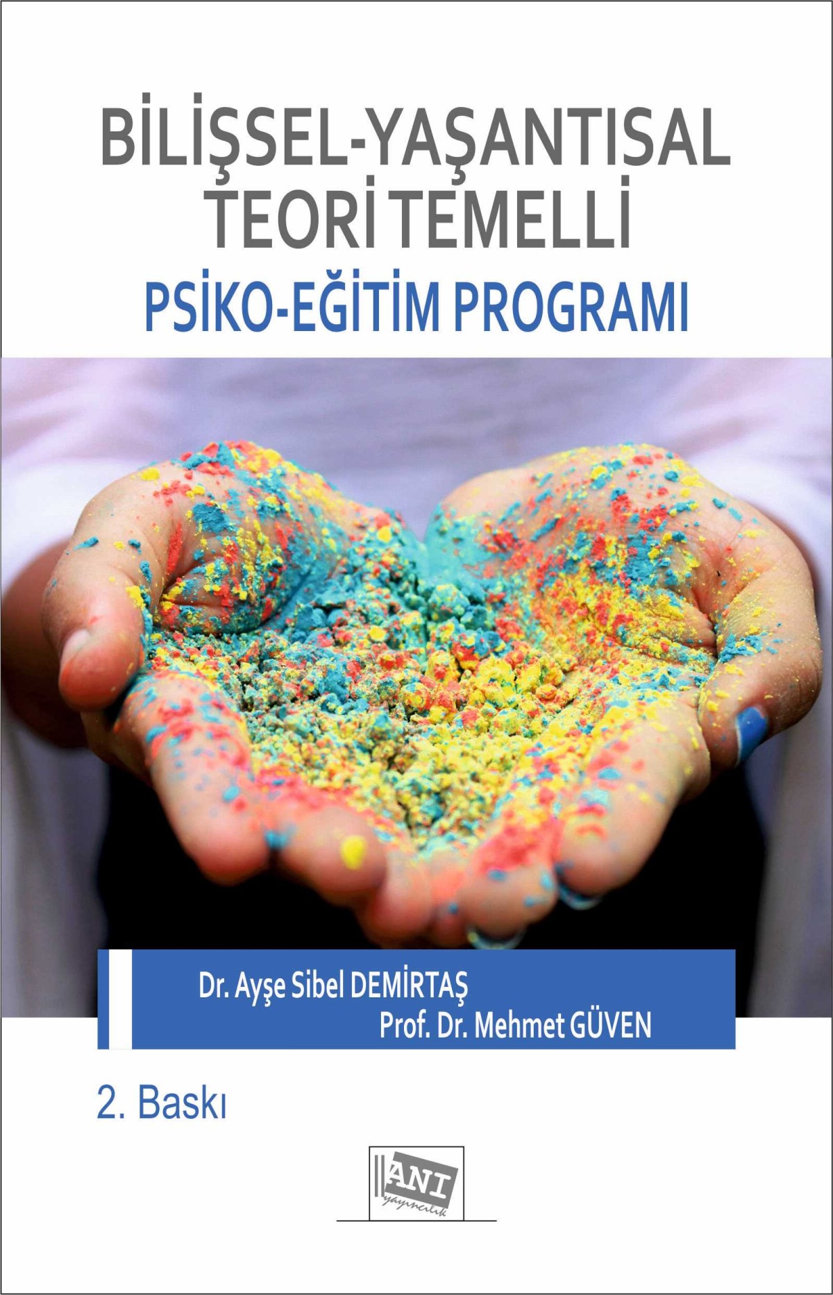 Bilişsel-Yaşantısal Teori Temelli Psiko-Eğitim Programı Bilişsel-Yaşantısal Teori Temelli Psiko-Eğitim Programı