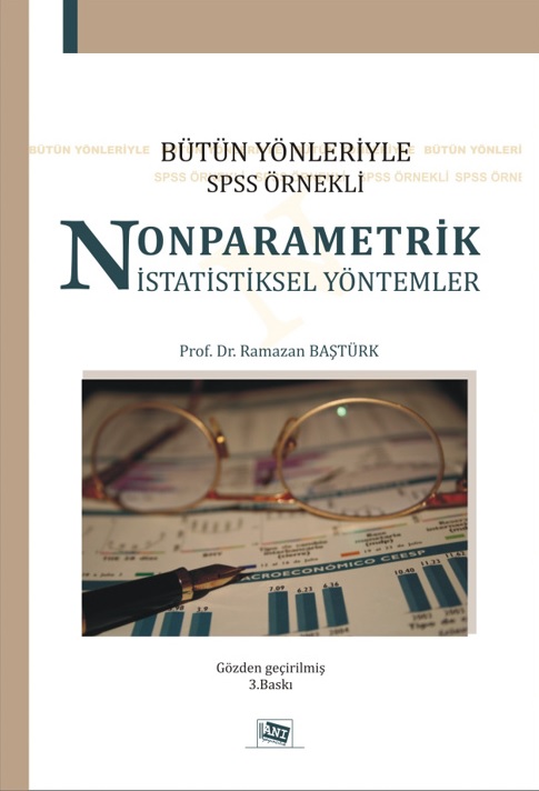 Bütün Yönleriyle SPSS Örnekli Nonparametrik İstatistiksel Yöntemler Bütün Yönleriyle SPSS Örnekli Nonparametrik İstatistiksel Yöntemler