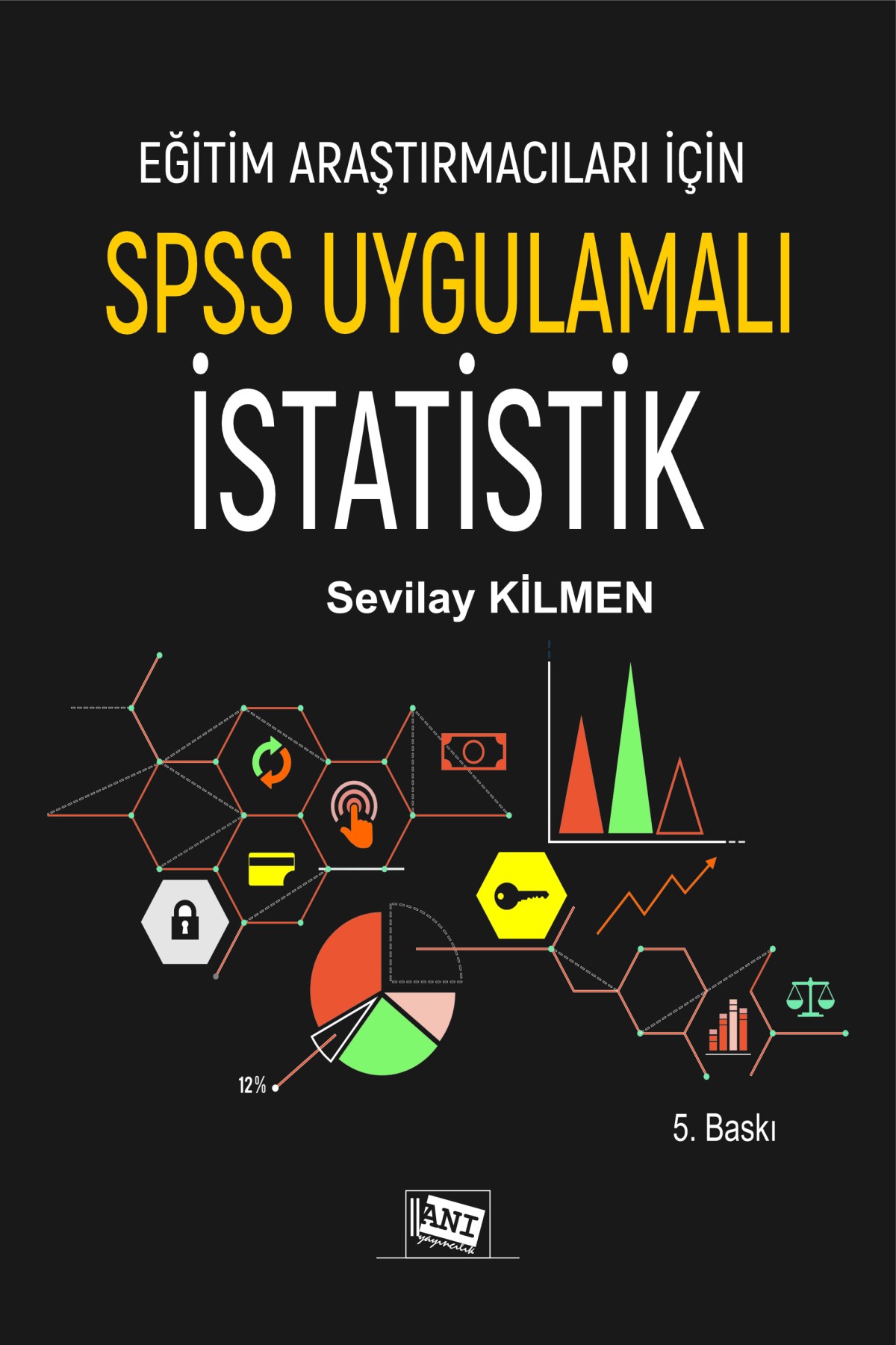 Eğitim Araştırmacıları için Spss Uygulamalı İstatistik Eğitim Araştırmacıları için Spss Uygulamalı İstatistik