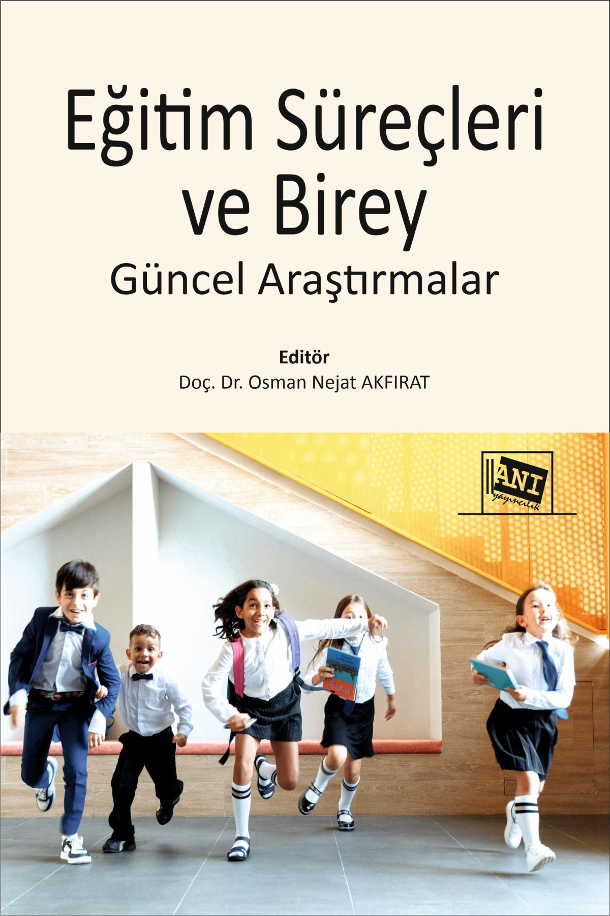 Eğitim Süreçleri ve Birey: Güncel Araştırmalar Eğitim Süreçleri ve Birey: Güncel Araştırmalar