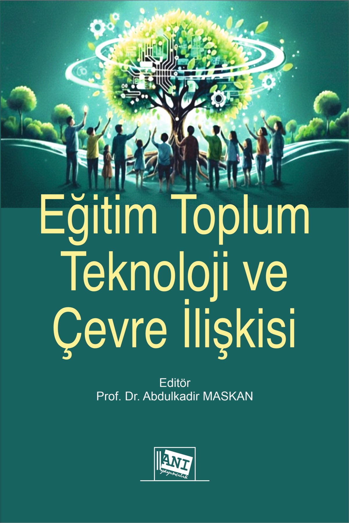 Eğitim Toplum Teknoloji ve Çevre İlişkisi Eğitim Toplum Teknoloji ve Çevre İlişkisi