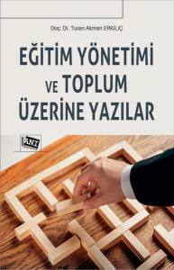 Eğitim Yönetimi ve Toplum Üzerine Yazılar Eğitim Yönetimi ve Toplum Üzerine Yazılar