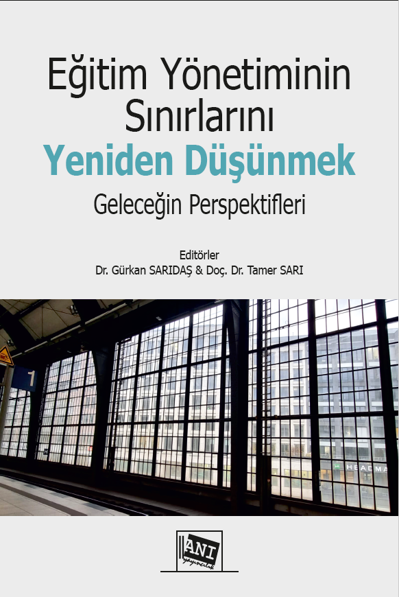 Eğitim Yönetiminin Sınırlarını Yeniden Düşünmek: Geleceğin Perspektifleri Eğitim Yönetiminin Sınırlarını Yeniden Düşünmek: Geleceğin Perspektifleri