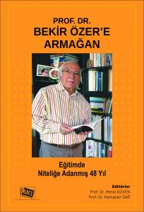 Eğitimde Niteliğe Adanmış 48 Yıl Prof. Dr. Bekir Özer Eğitimde Niteliğe Adanmış 48 Yıl Prof. Dr. Bekir Özer