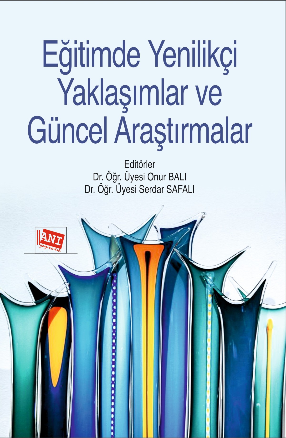 Eğitimde Yenilikçi Yaklaşımlar ve Güncel Araştırmalar Eğitimde Yenilikçi Yaklaşımlar ve Güncel Araştırmalar
