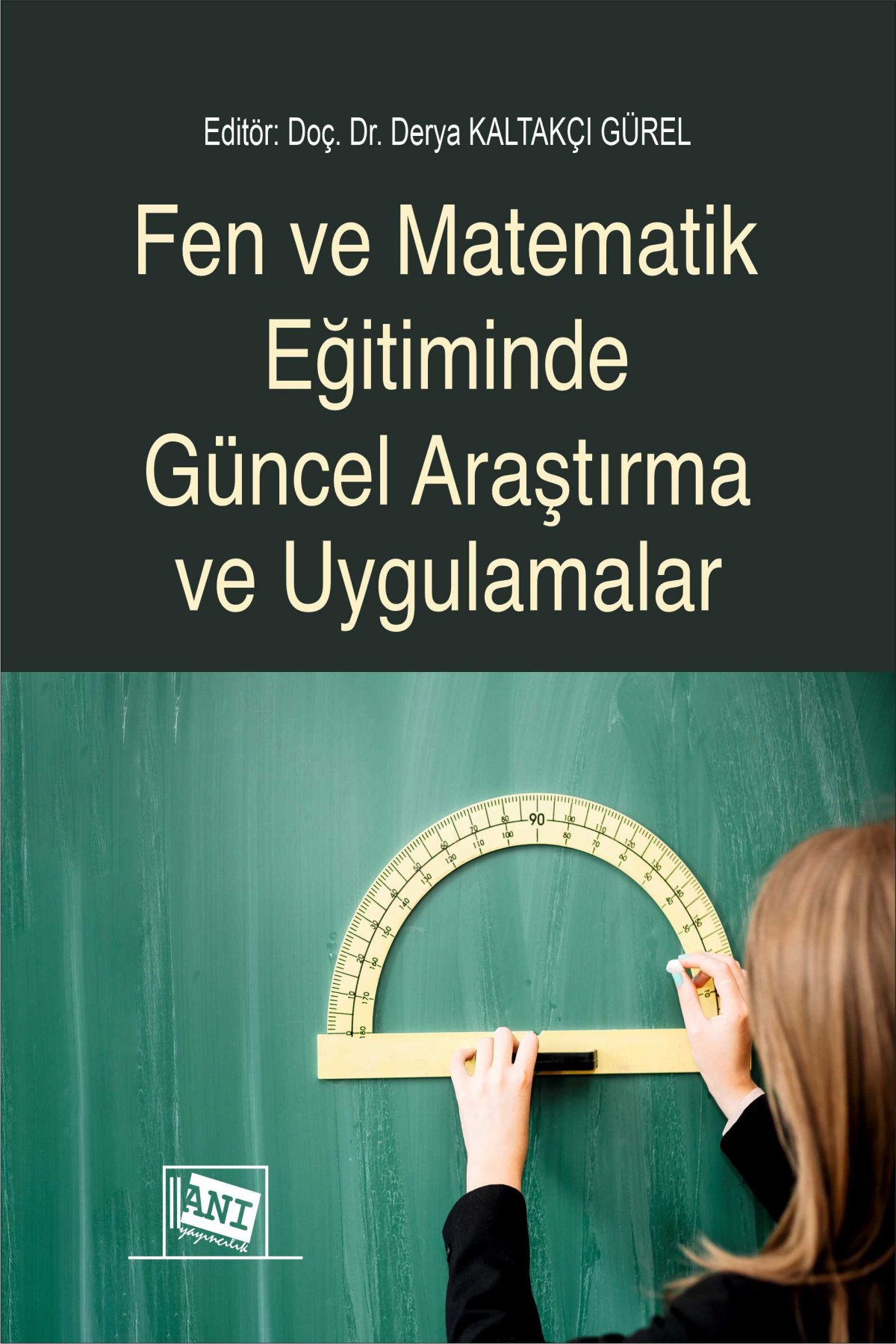 Fen ve Matematik Eğitiminde Güncel Araştırma ve Uygulamalar Fen ve Matematik Eğitiminde Güncel Araştırma ve Uygulamalar