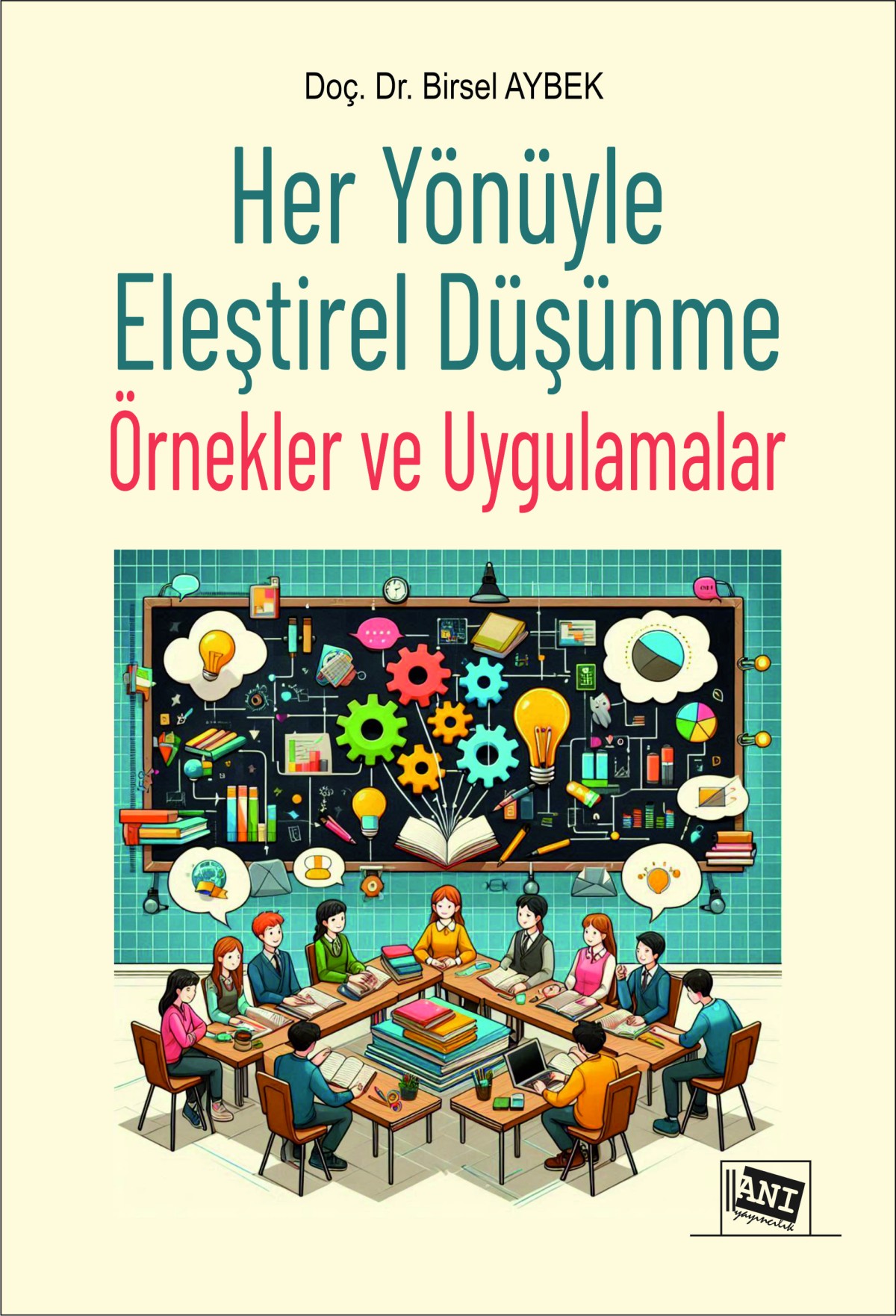 Her Yönüyle Eleştirel Düşünme: Örnekler ve Uygulamalar
