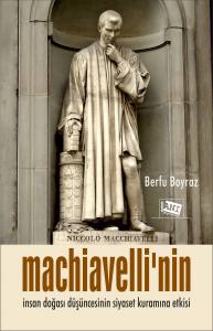 Machıavellı’nin İnsan Doğası Düşüncesinin Siyaset Kuramına Etkisi Machıavellı’nin İnsan Doğası Düşüncesinin Siyaset Kuramına Etkisi