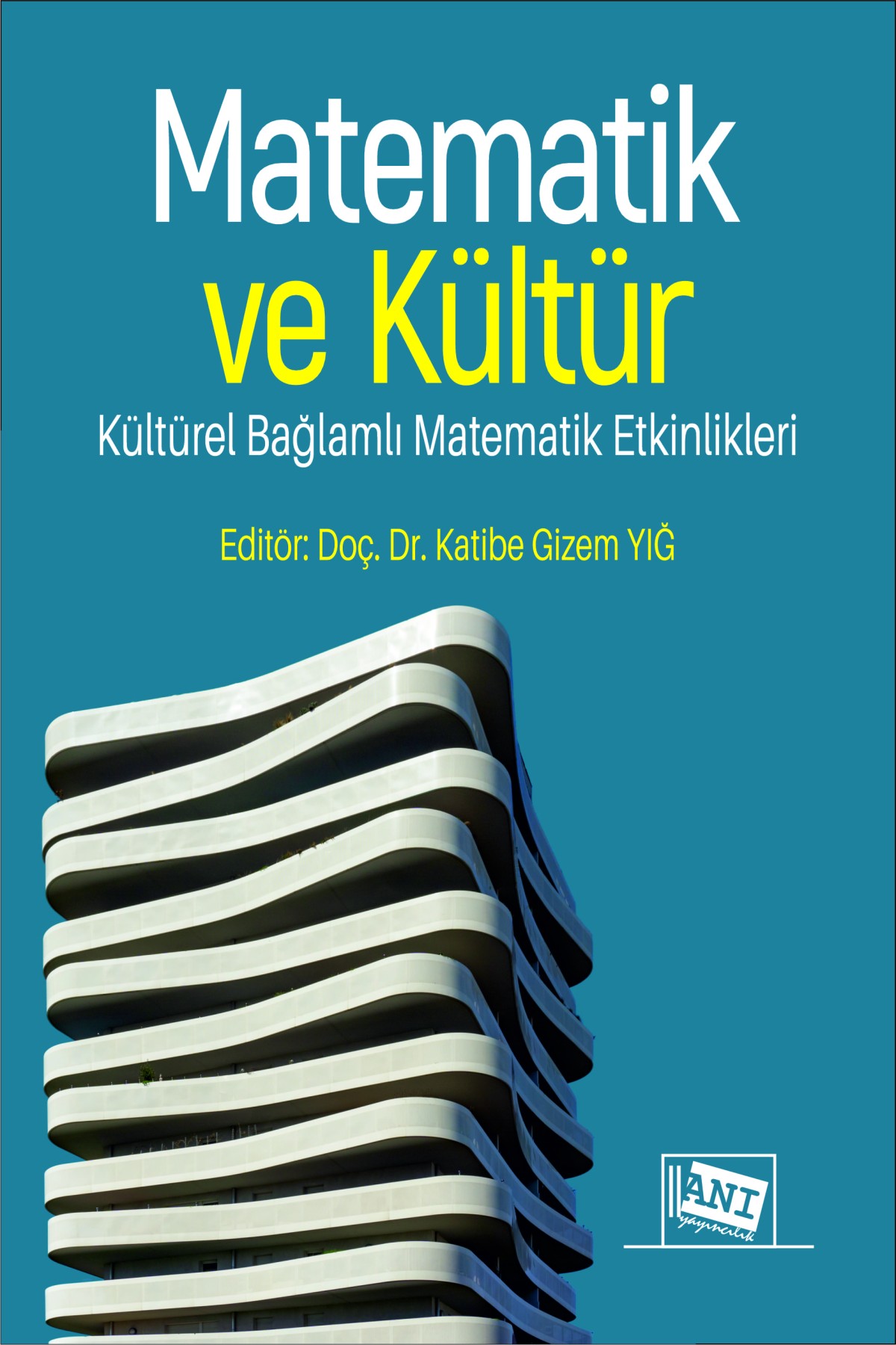 Matematik ve Kültür: Kültürel Bağlamlı Matematik Etkinlikleri Matematik ve Kültür: Kültürel Bağlamlı Matematik Etkinlikleri