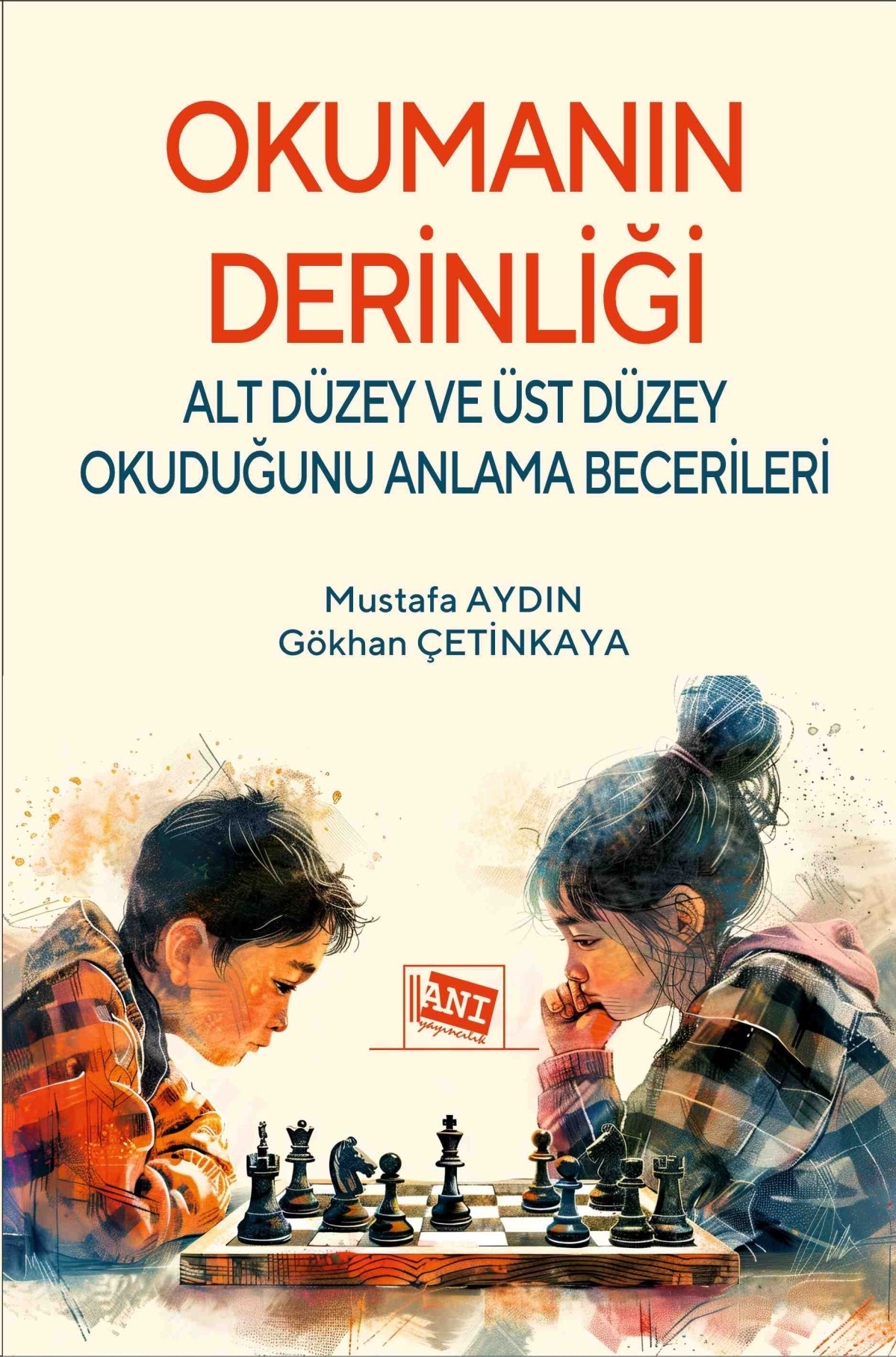 OKUMANIN DERİNLİĞİ ALT DÜZEY VE ÜST DÜZEY OKUDUĞUNU ANLAMA BECERİLERİ
