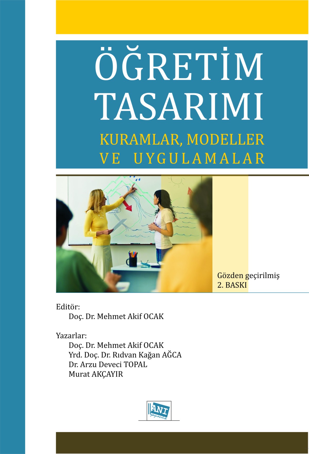Öğretim Tasarımı Kuramlar Modeller ve Uygulamalar Öğretim Tasarımı Kuramlar Modeller ve Uygulamalar
