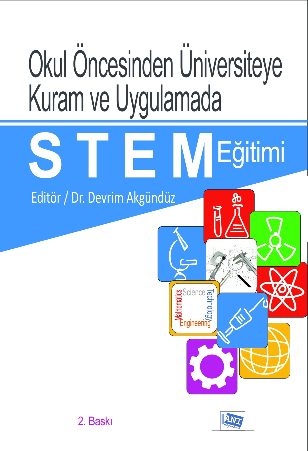 Okul Öncesinden Üniversiteye Kuram ve Uygulamada STEM Eğitimi