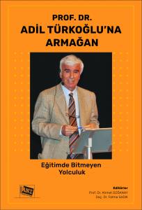 Prof. Dr. Adil Türkoğlu’na Armağan Eğitimde Bitmeyen Yolculuk Prof. Dr. Adil Türkoğlu’na Armağan Eğitimde Bitmeyen Yolculuk