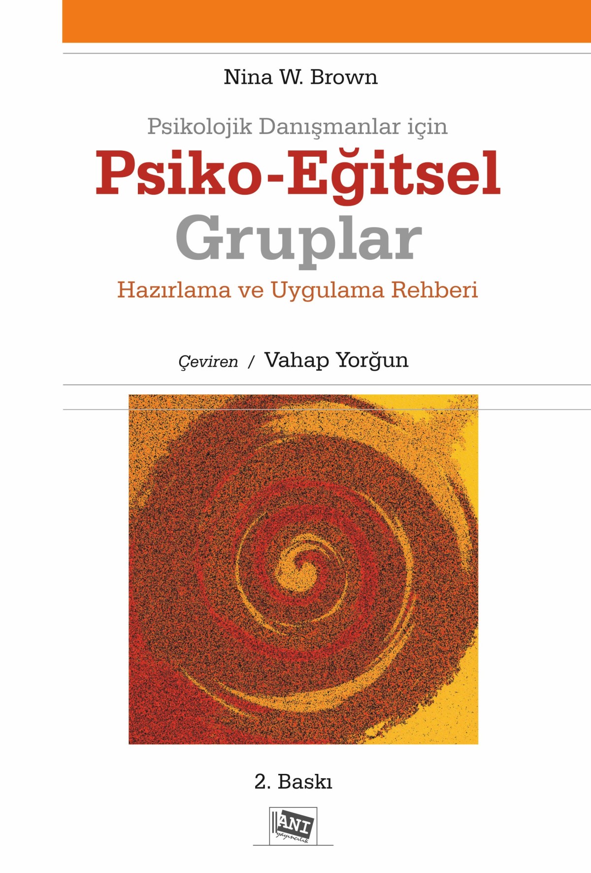 Psikolojik Danışmanlar için Psiko-Eğitsel Gruplar Hazırlama ve Uygulama Rehberi Psikolojik Danışmanlar için Psiko-Eğitsel Gruplar Hazırlama ve Uygulama Rehberi