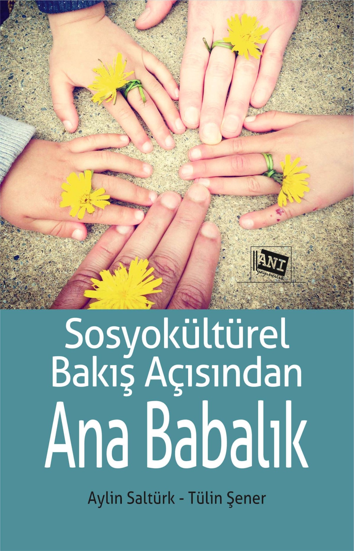 Sosyokültürel Bakış Açısından Ana Babalık Sosyokültürel Bakış Açısından Ana Babalık