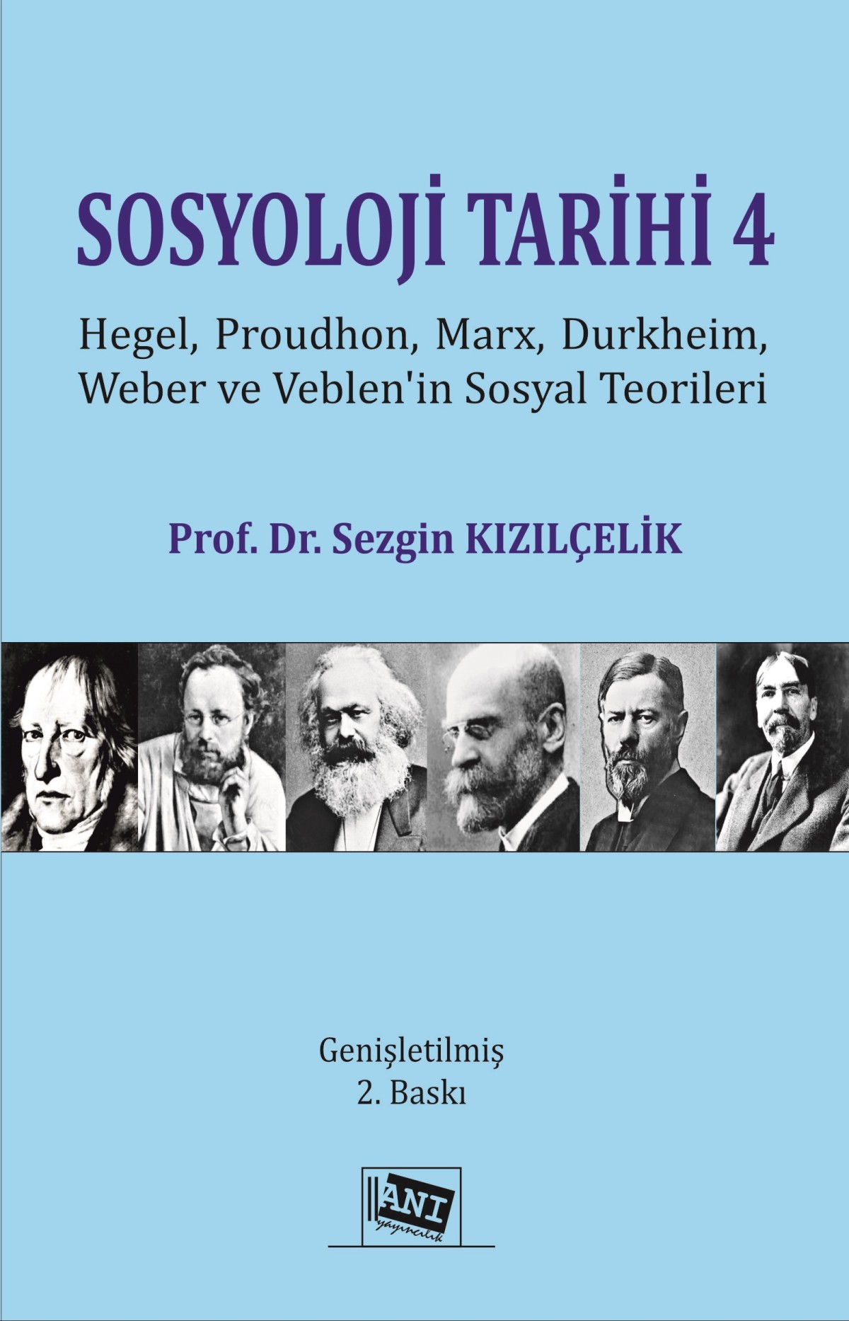 Sosyoloji Tarihi 4 - Hegel, Proudhon, Marx, Durkheim, Weber Ve Veblen'in Sosyal Teorileri