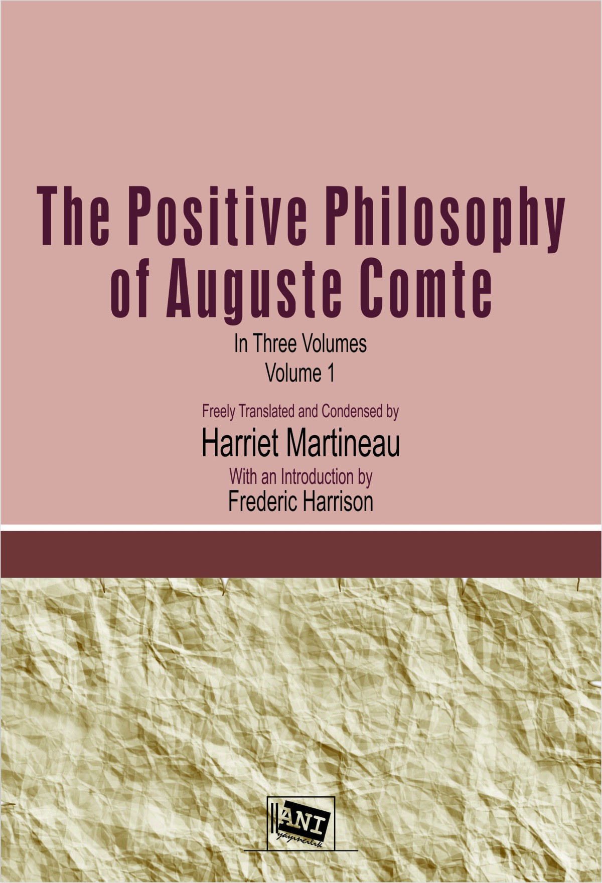 The Positive Philosophy of Auguste Comte The Positive Philosophy of Auguste Comte