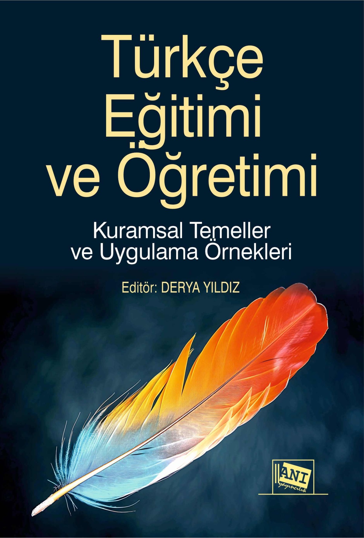 Türkçe Eğitimi ve Öğretimi Kuramsal Temeller ve Uygulama Örnekleri Türkçe Eğitimi ve Öğretimi Kuramsal Temeller ve Uygulama Örnekleri