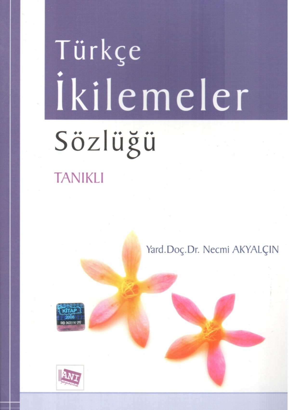 Türkçe İkilemeler Sözlüğü Türkçe İkilemeler Sözlüğü