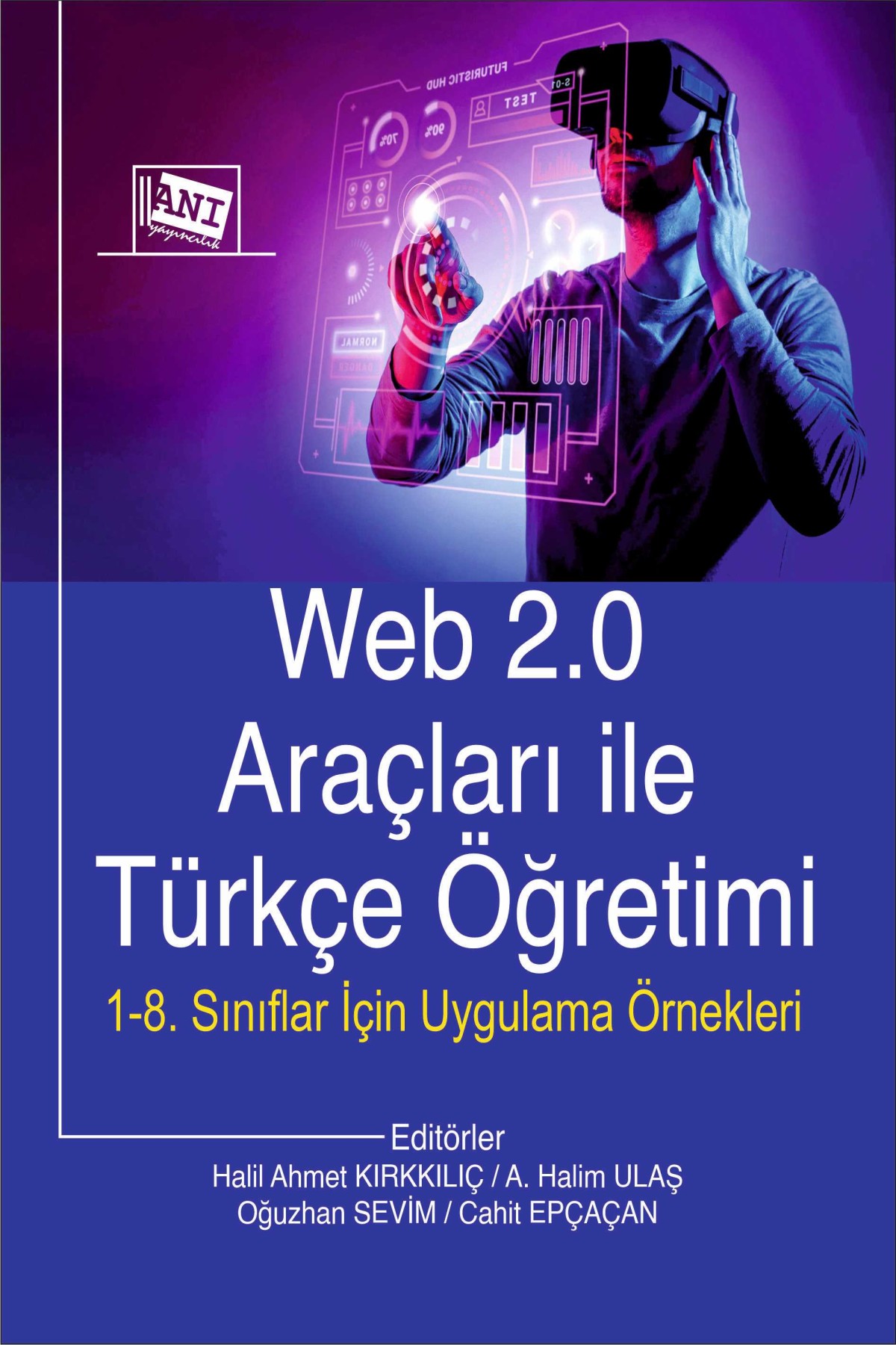 Web 2.0 Araçları İle Türkçe Öğretimi 1-8. Sınıflar İçin Uygulama Örnekleri Web 2.0 Araçları İle Türkçe Öğretimi 1-8. Sınıflar İçin Uygulama Örnekleri