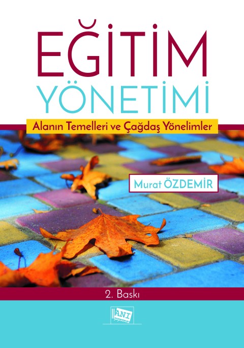 Eğitim Yönetimi Alanın Temelleri ve Çağdaş Yönelimler