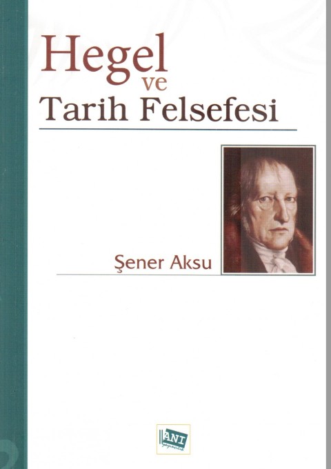 Hegel ve Tarih Felsefesi Hegel ve Tarih Felsefesi