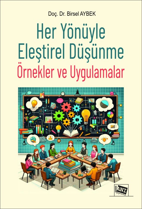Her Yönüyle Eleştirel Düşünme: Örnekler ve Uygulamalar