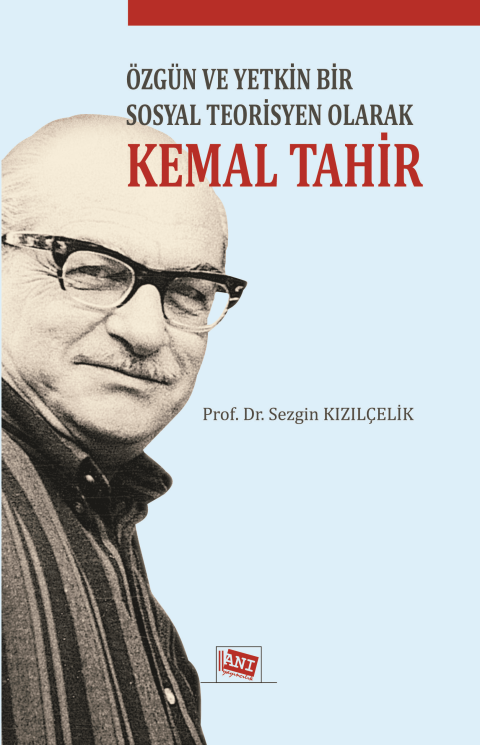 Özgün ve Yetkin Bir Sosyal Teorisyen Olarak Kemal Tahir