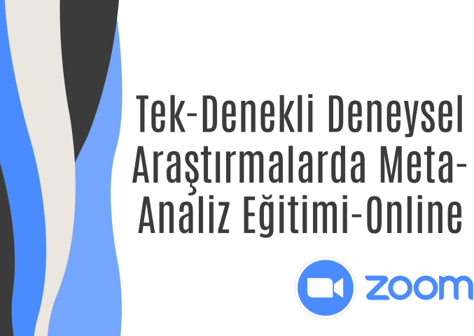 Tek-Denekli Deneysel Araştırmalarda Meta-Analiz Eğitimi Tek-Denekli Deneysel Araştırmalarda Meta-Analiz Eğitimi
