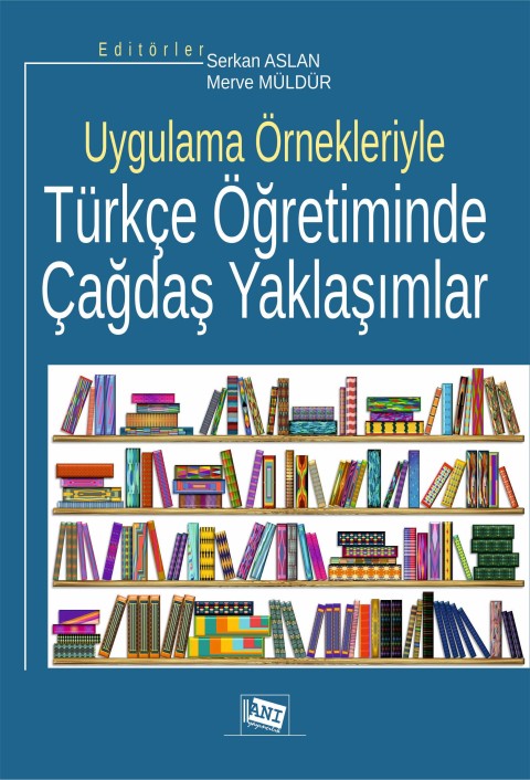 Uygulama Örnekleriyle:Türkçe Öğretiminde Çağdaş Yaklaşımlar