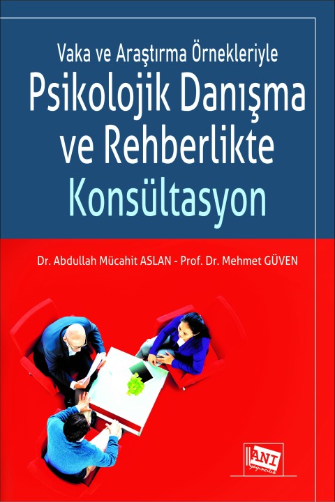 Vaka ve Araştırma Örnekleriyle Psikolojik Danışma ve Rehberlikte Konsültasyon