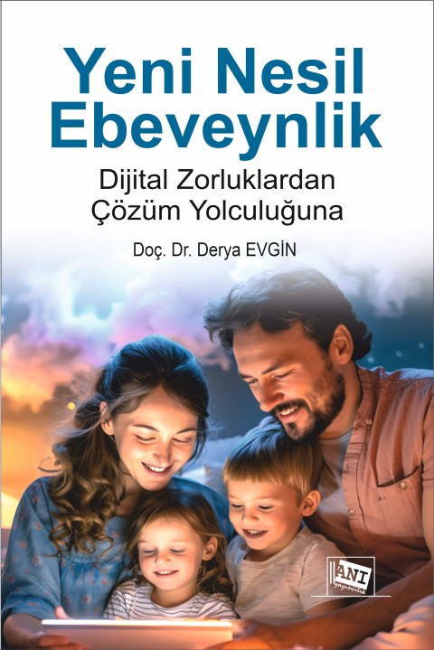 Yeni Nesil Ebeveynlik: Dijital Zorluklardan Çözüm Yolculuğuna